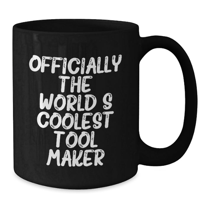 Funny Tool Maker Gifts from Friends, Inspirational Quotes for Tool Makers, Black Coffee Mug, Graduation Unique Gifts - Additional