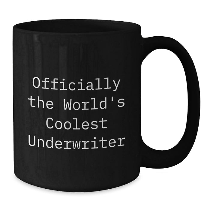 Funny Underwriter Black Coffee Mug Officially The World's Coolest Underwriter Gifts from Friends for Underwriter Valentine's Unique Gifts - Additional