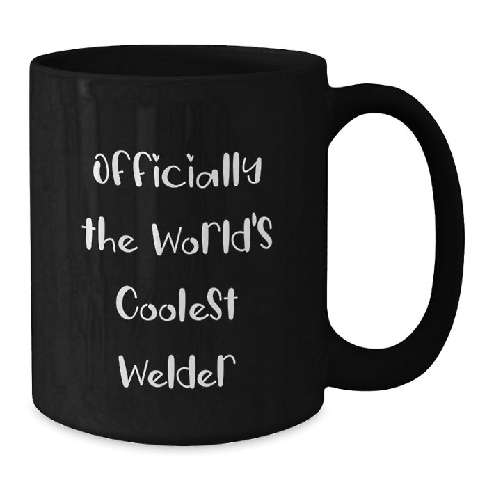 Funny Welder Gift, Valentine's Unique Gifts from Friends to Men, Officially The World's Coolest Welder Black Coffee Mug - Additional