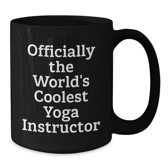 Funny Yoga Instructor Gift for Men Women Friends Family - Officially The World's Coolest Yoga Instructor Black Coffee Mug - Unique Mother's Day Unique Gifts - Additional
