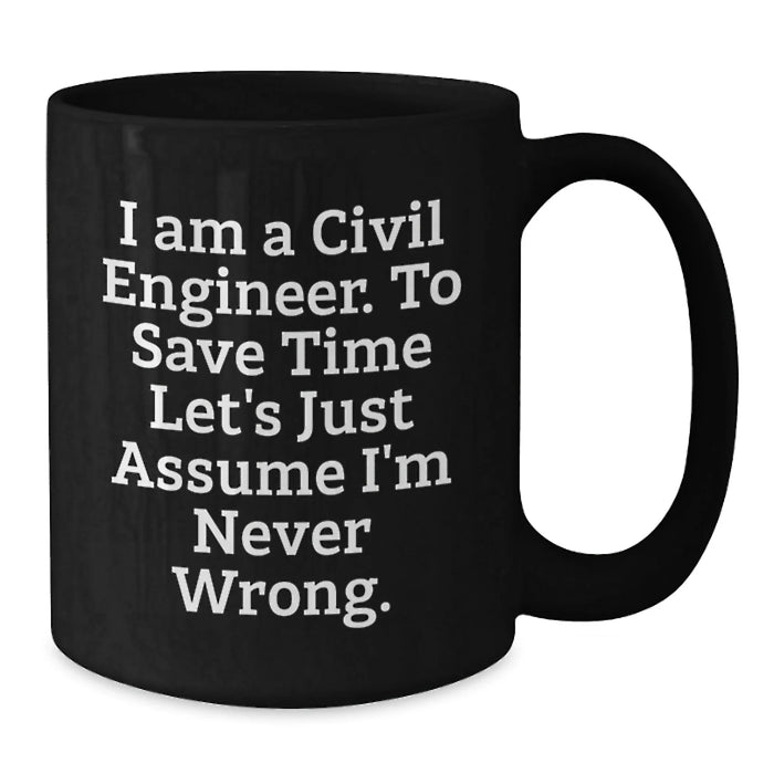 Civil Engineer Humor Funny Birthday Unique Gifts from Friends for Civil Engineers Black Coffee Mug - Additional
