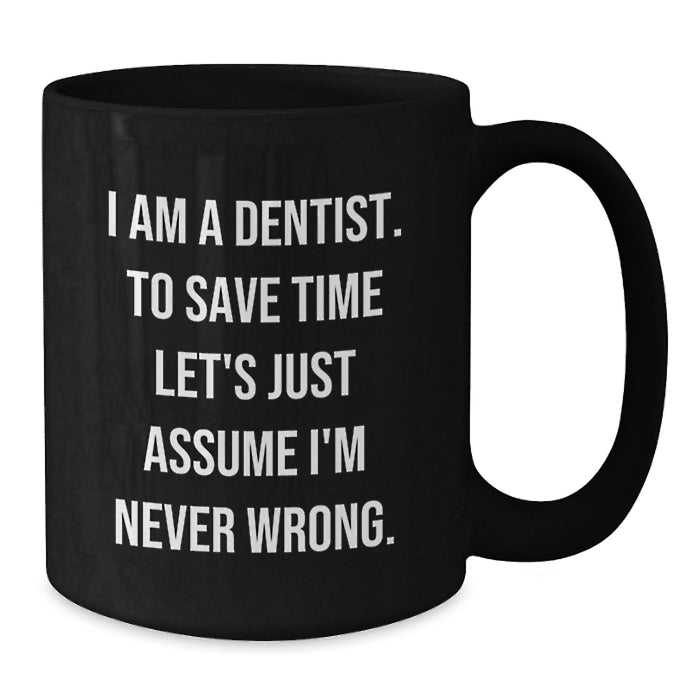 Funny Dentist Gifts from Friends for Mom - I'm Never Wrong Black Coffee Mug - Additional