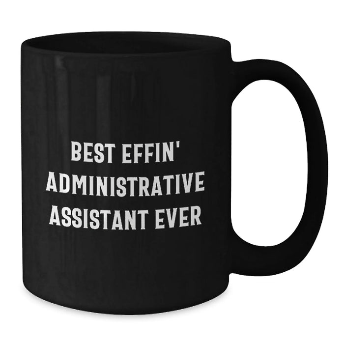Funny Administrative Assistant Gifts for Men Women Friends Coworkers Black Coffee Mug Best Effin' Ever - Additional