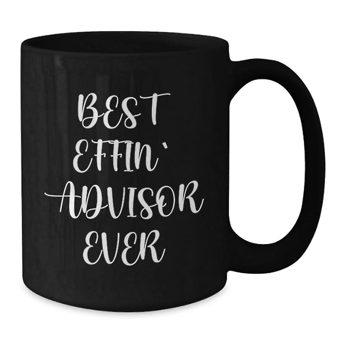 Funny Advisor Gifts from Men, Best Effin' Advisor Ever Quote Valentine's Unique Gifts for Advisor, Black Coffee Mug for Advisor Enthusiasts - Additional