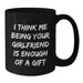 Christmas Unique Gifts from Men to Sweetheart, Funny Black Coffee Mug for Women, I Think Me Being Your Sweetheart Is Enough Of A Gift Quote - Additional