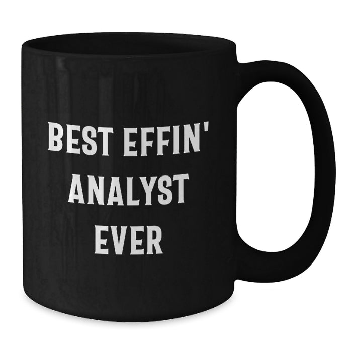 Funny Analyst Gifts for Dad, Black Coffee Mug, Best Effin' Analyst Ever Quote, Unique Father's Day Unique Gifts from Men, for Analyst - Additional