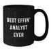 Funny Analyst Gifts for Dad, Black Coffee Mug, Best Effin' Analyst Ever Quote, Unique Father's Day Unique Gifts from Men, for Analyst - Additional