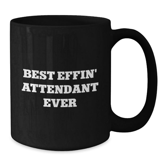 Funny Attendant Gifts for Dad, Black Coffee Mug with Best Effin' Attendant Ever Quote, Unique Father's Day Unique Gifts from Men to Attendant - Additional