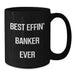 Funny Banker Gifts for Dad, Best Effin' Banker Ever Mug, Black Coffee Mug, Unique Father's Day Unique Gifts from Family, Friends or Coworkers - Additional