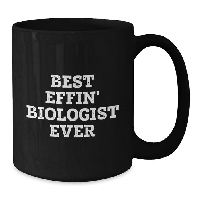 Funny Biologist Mom Black Coffee Mug Gifts from Friends for Best Effin' Biologist Ever - Additional