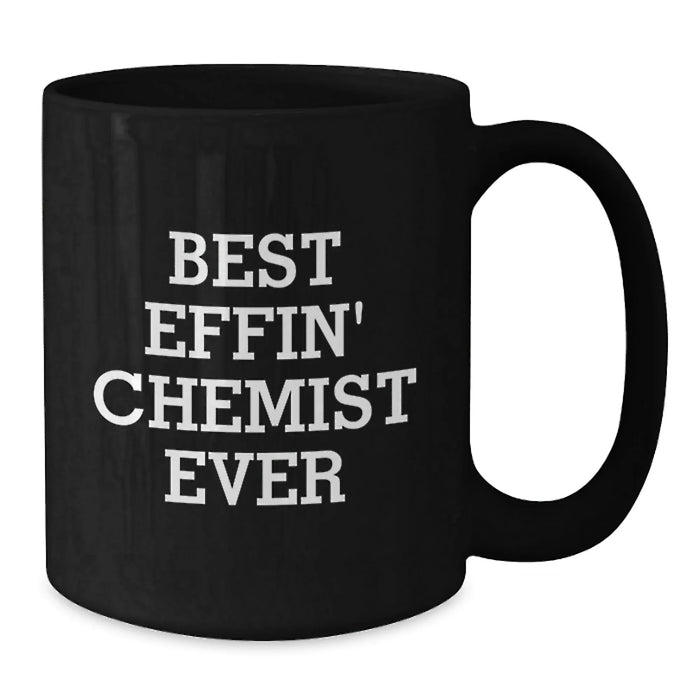 Funny Chemist Gifts, Black Coffee Mug for Men, Best Effin' Chemist Ever Quote, Gifts for Chemist Friends, 11oz/15oz Ceramic Mug, Microwave Dishwasher Safe - Additional