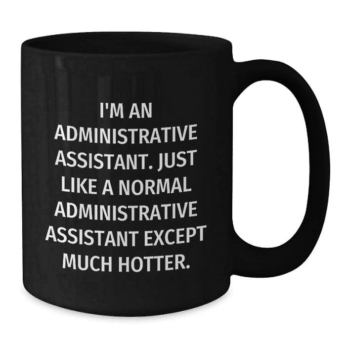 Funny Administrative Assistant Gifts for Her Birthday - Black Coffee Mug, Gifts from Women to Administrative Assistant - Additional