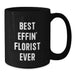 Funny Gifts from Florists, Black Coffee Mugs with Best Effin' Florist Ever Quote, Unique Florist Father's Day Unique Gifts for Florists - Additional