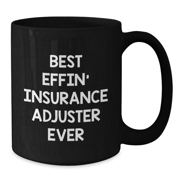 Funny Insurance Adjuster Gifts for Men on Father's Day - Best Effin' Insurance Adjuster Ever Black Coffee Mug - Additional