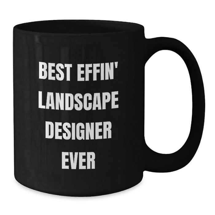 Funny Landscape Designer Coffee Mugs Best Effin' Quotes Gifts from Family to Landscape Designer Christmas Unique Gifts - Additional