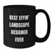 Funny Landscape Designer Coffee Mugs Best Effin' Quotes Gifts from Family to Landscape Designer Christmas Unique Gifts - Additional