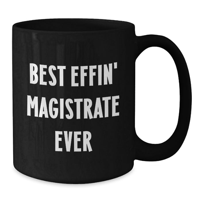 Funny Magistrate Gifts for Men, Best Effin' Magistrate Ever Black Coffee Mug, Father's Day Unique Gifts from Family - Additional