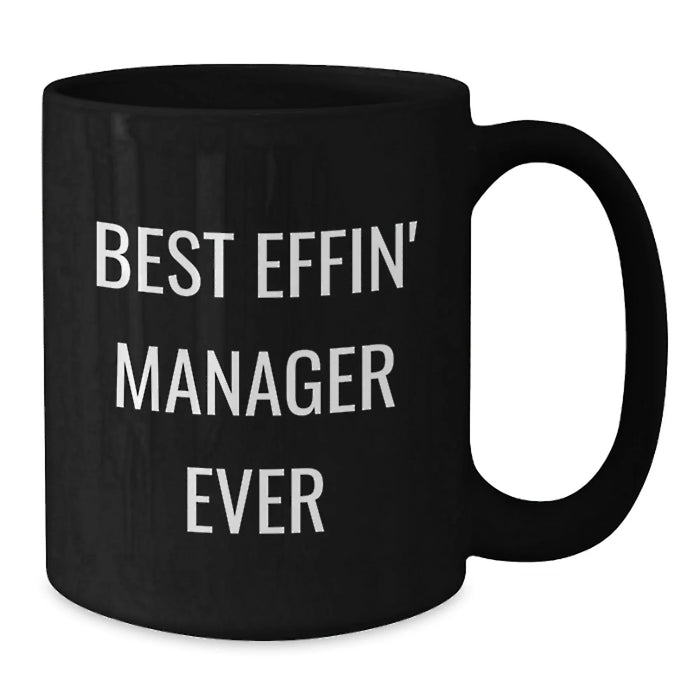 Funny Manager Gifts for Men, Unique Birthday Unique Gifts from Men to Manager, Best Effin' Manager Ever Black Coffee Mug - Additional