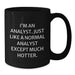 Funny Analyst Gifts for Men - Black Coffee Mug from Friends - 'I'm An Analyst. Just Like A Normal Analyst Except Much Hotter.' Christmas Unique - Additional