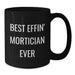 Funny Mortician Gifts from Friends, Black Coffee Mug for Mortician, Best Effin' Mortician Ever Christmas Unique Ideas - Additional