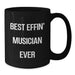 Funny Musician Gifts from Friends for Men - Best Effin' Musician Ever Black Coffee Mug, Christmas Unique Mugs for Music Lovers, 11oz or 15oz Ceramic Mug - Additional