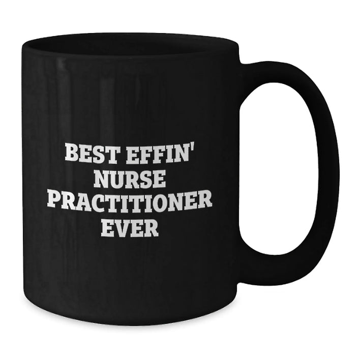 Funny Nurse Practitioner Gifts from Friends to Men and Women - Best Effin' Nurse Practitioner Ever Black Ceramic Coffee Mugs for Christmas Unique Presents - Additional