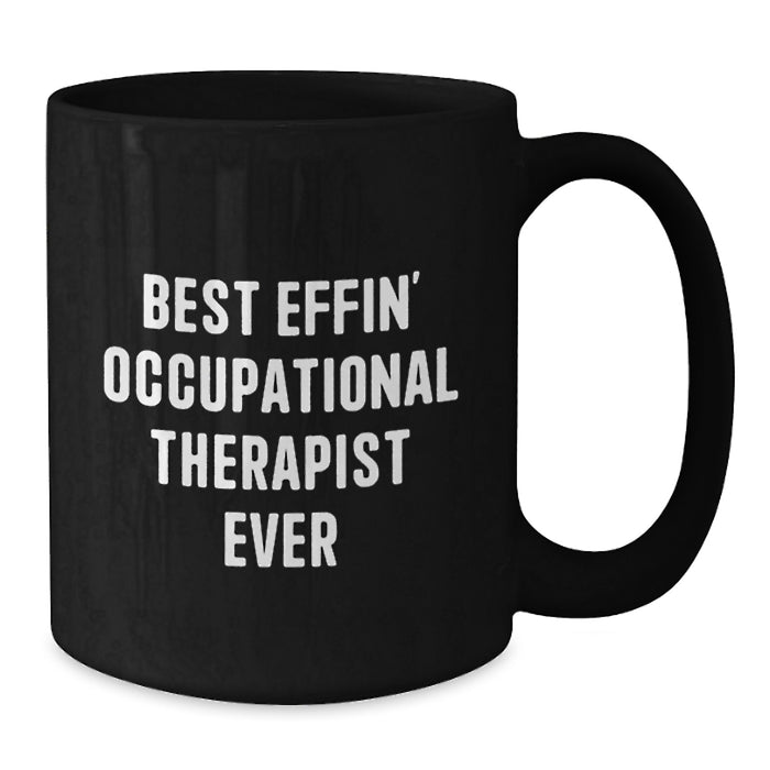 Funny Occupational Therapist Gifts, Black Coffee Mug for Her, Gifts from Friends, Best Effin' Therapist Ever - Additional