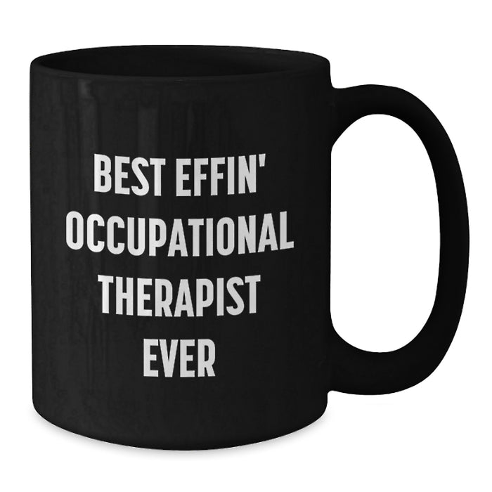 Funny Occupational Therapist Gifts for Friends from Men, Best Effin' Occupational Therapist Ever Black Coffee Mug, Mother's Day Unique - Additional