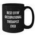Funny Occupational Therapist Gifts for Friends from Men, Best Effin' Occupational Therapist Ever Black Coffee Mug, Mother's Day Unique - Additional