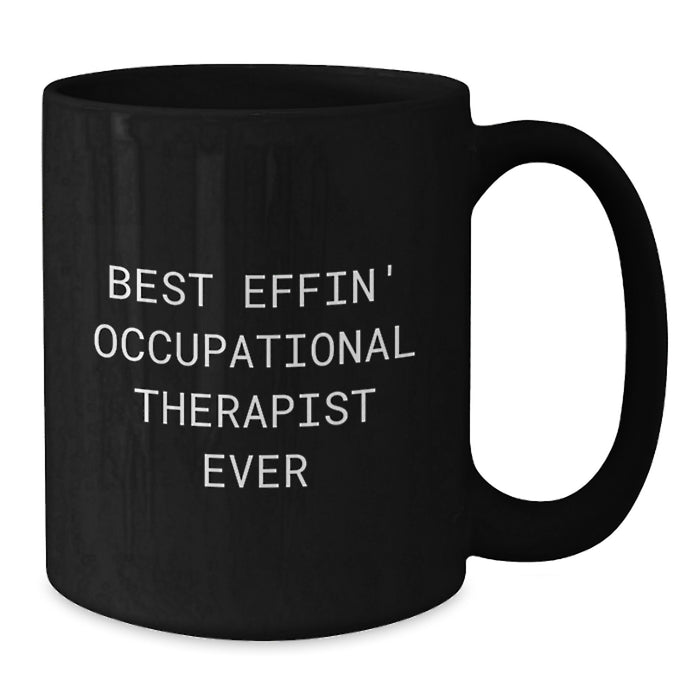 Funny Occupational Therapist Gifts, Unique Black Coffee Mug for Occupational Therapist, Best Effin' Occupational Therapist Ever, Gifts from Men to Occupational Therapist on Mother's Day - Additional