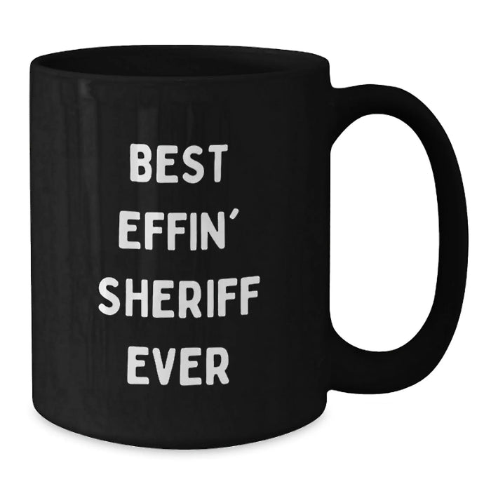Funny Sheriff Gifts, Best Effin' Sheriff Ever, Black Coffee Mug for Sheriff Lover - Additional
