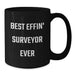 Funny Gifts for Surveyor Dad, Best Effin' Surveyor Ever Quote, Black Coffee Mug, Father's Day Unique Gifts from Men - Additional