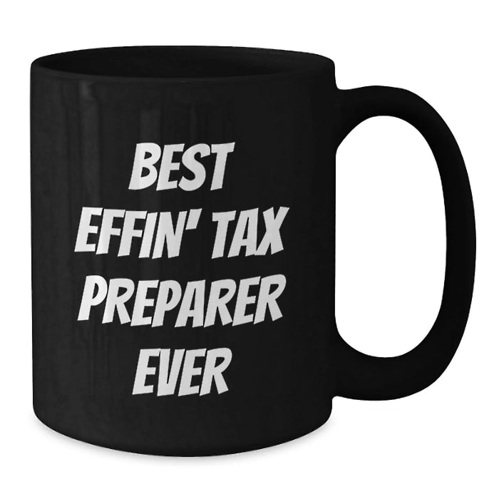 Funny Tax Preparer Gifts from Friends for Tax Preparer - Best Effin' Tax Preparer Ever Black Coffee Mug, Birthday Unique Gifts, Tax Preparer Appreciation, Funny Mug - Additional