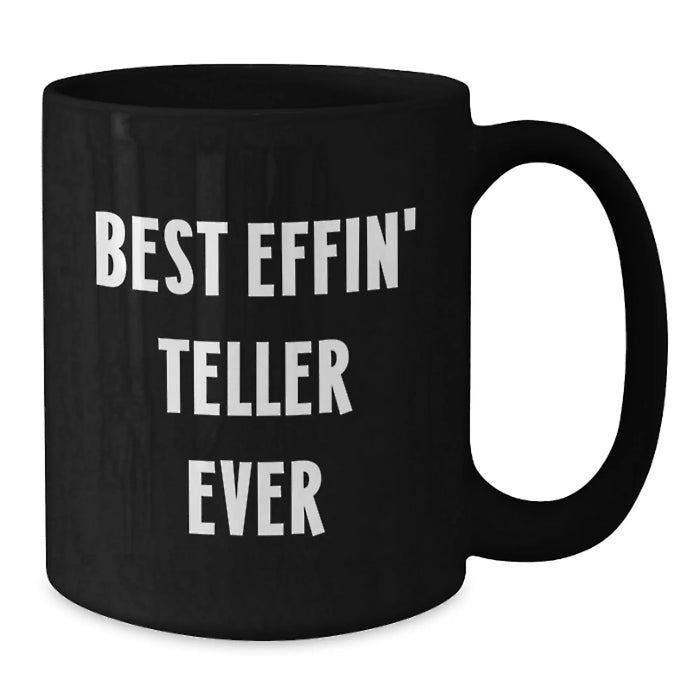 Funny Teller Mugs, Best Effin' Teller Ever, Gifts for Teller, Black Coffee Mug from Friends, Unique Christmas Unique Gifts - Additional
