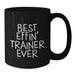 Funny Trainer Gifts from Men, Black Coffee Mug for Best Effin' Trainer Ever Graduation Unique Gifts, Perfect for Women Coworkers Family Friends - Additional