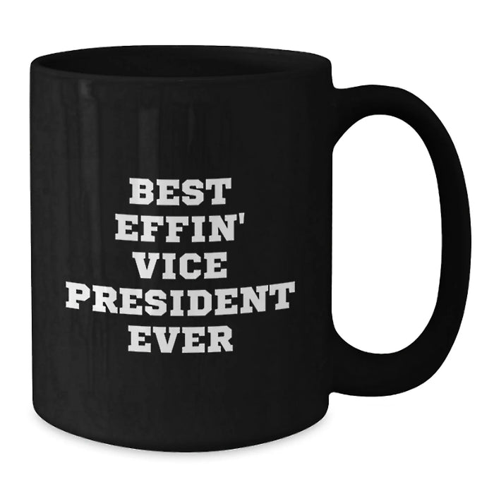 Funny Vice President Gifts for Men - Black Coffee Mug with Best Effin' Vice President Ever Quote - Birthday Unique Gifts from Friends - Additional