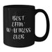 Funny Waitress Birthday Unique Gifts for Her Friends from Men, Unique Black Coffee Mug Quotes Best Effin' Waitress Ever - Additional