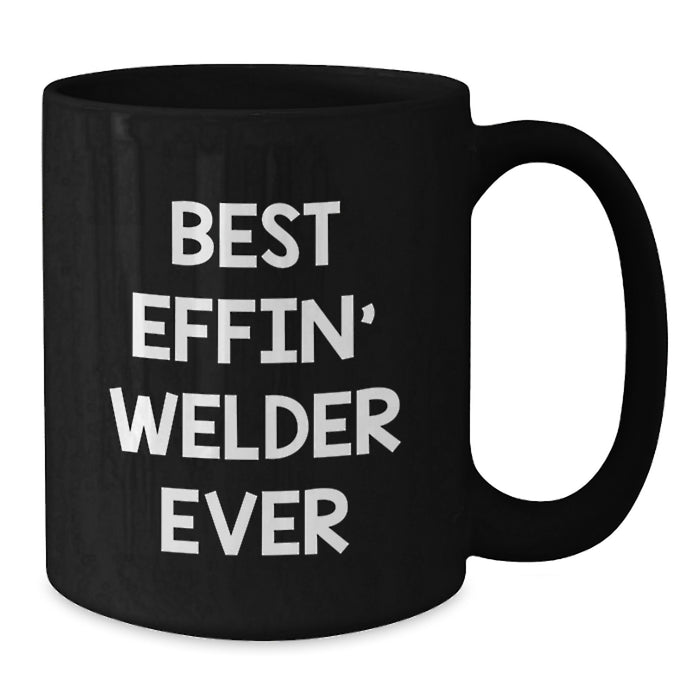 Funny Welder Gifts from Men to Women Best Effin' Welder Ever Black Coffee Mug on Mother's Day - Additional