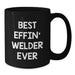 Funny Welder Gifts from Men to Women Best Effin' Welder Ever Black Coffee Mug on Mother's Day - Additional