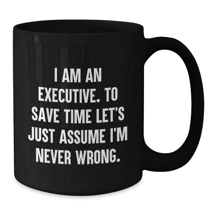 Executive Humor Black Coffee Mug, Funny Quote for Birthday Unique Gifts from Friends, Unique Gift for Executive Men - Additional