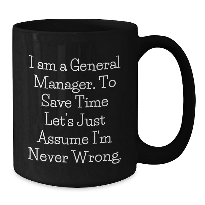 Funny General Manager Black Coffee Mug Gifts from Men to General Manager Friends for Graduation Unique Gifts - Additional