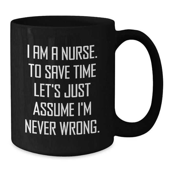 Funny Nurse Gifts from Women - Black Coffee Mug for Nurse Friends Coworkers - Birthday Unique Gifts - Additional