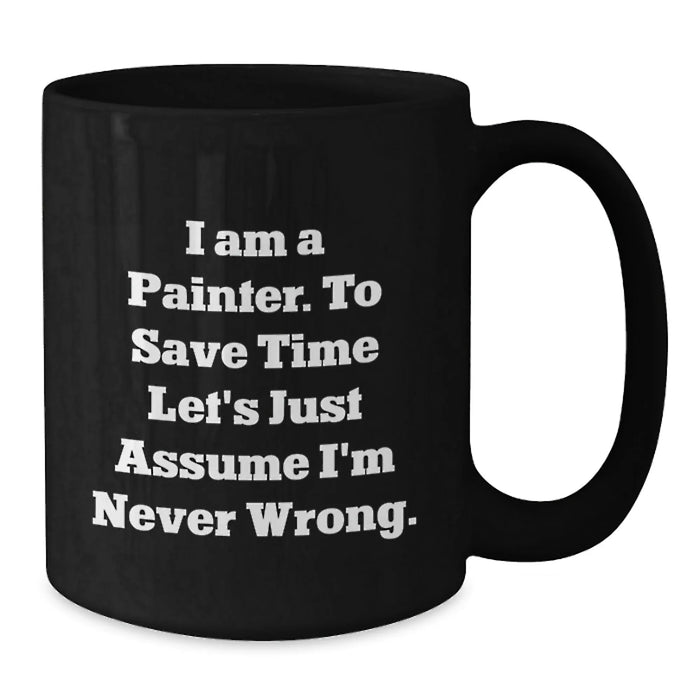 Funny Painter Gifts for Men, Unique Birthday Unique Gifts from Friends to Painter, Black Coffee Mug with I Am A Painter Quote - Additional
