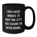 Funny Social Worker Gifts for Men - I Am A Social Worker... Assume I'm Never Wrong - Black Coffee Mug for Father's Day - Additional