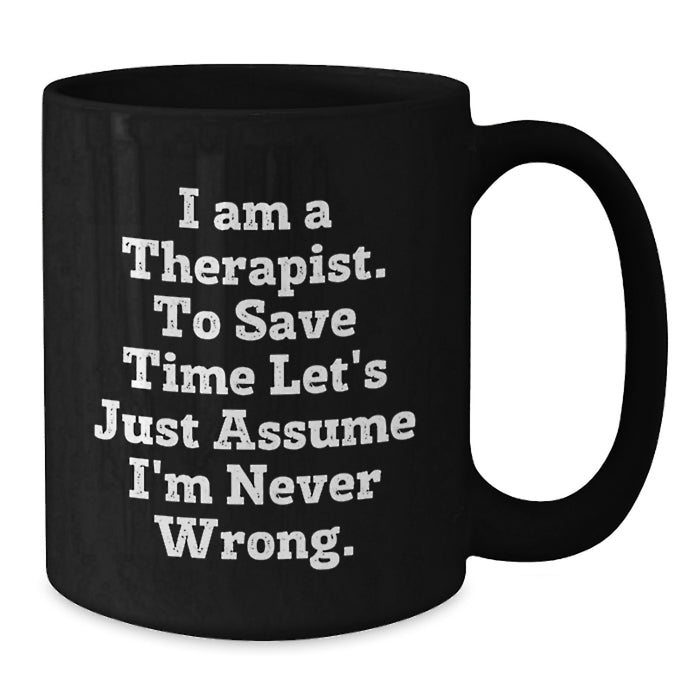 Funny Therapist Gifts for Him, Unique Black Coffee Mug from Friends, I'm Never Wrong Mug - Additional