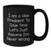 Funny Vice President Birthday Unique Gift, Gifts from Friends to Vice President, Black Coffee Mug for Vice President, 'I Am A Vice President. To Save Time Let's Just Assume I'm Never Wrong.' Quote - Additional