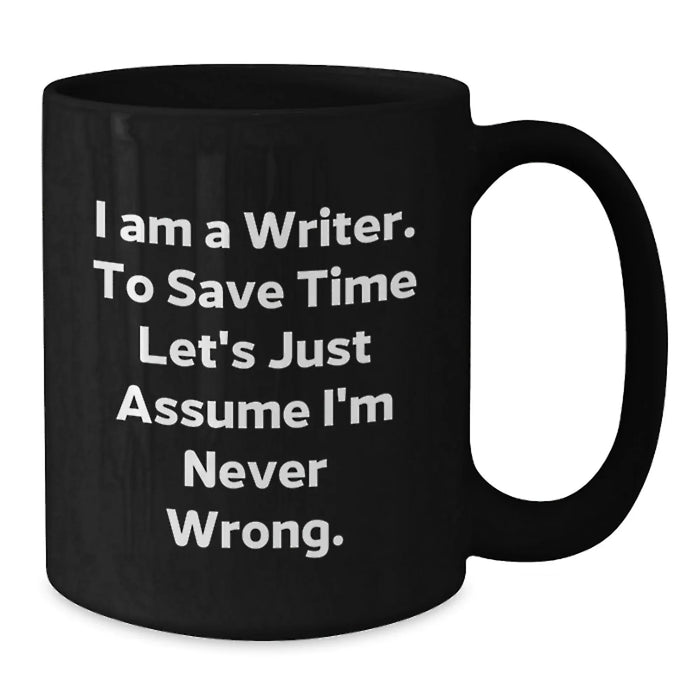 Funny Writer Gifts for Him - I'm Never Wrong Black Coffee Mug, Birthday Unique Gifts from Friends, Family, or Coworkers - Additional