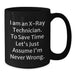 Funny X-Ray Technician Birthday Unique Gifts from Friends and Family - Black Coffee Mug - 'I Am An X-ray Technician. To Save Time Let's Just Assume I'm Never Wrong.' - Additional