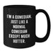 Funny Comedian Gifts for Men, Black Coffee Mug, Christmas Unique Presents from Friends, Comedian Humor Mug - Additional