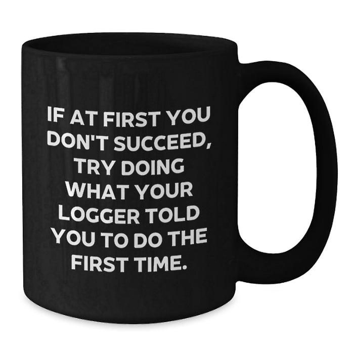 Funny Logger Black Coffee Mug Graduation Gift from Friends - Additional